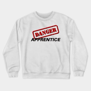 Danger Apprentice Crewneck Sweatshirt